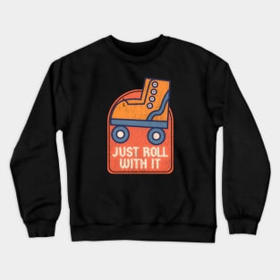 Just Roll With It Skates Crewneck Sweatshirt